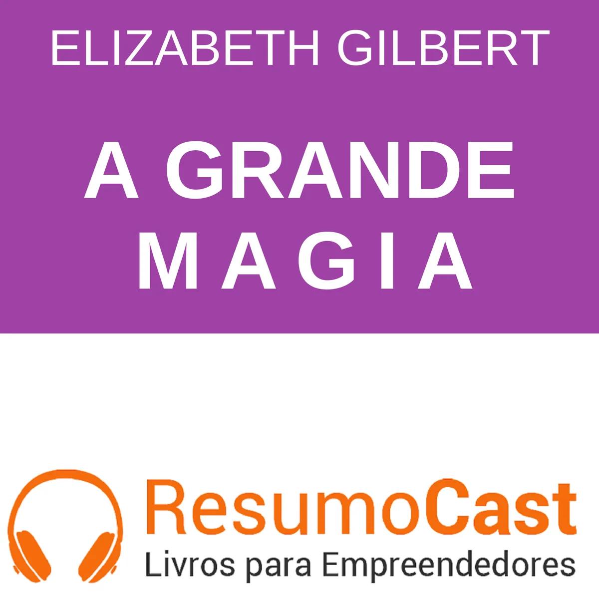 A Grande Magia – Elizabeth Gilbert | T1#071