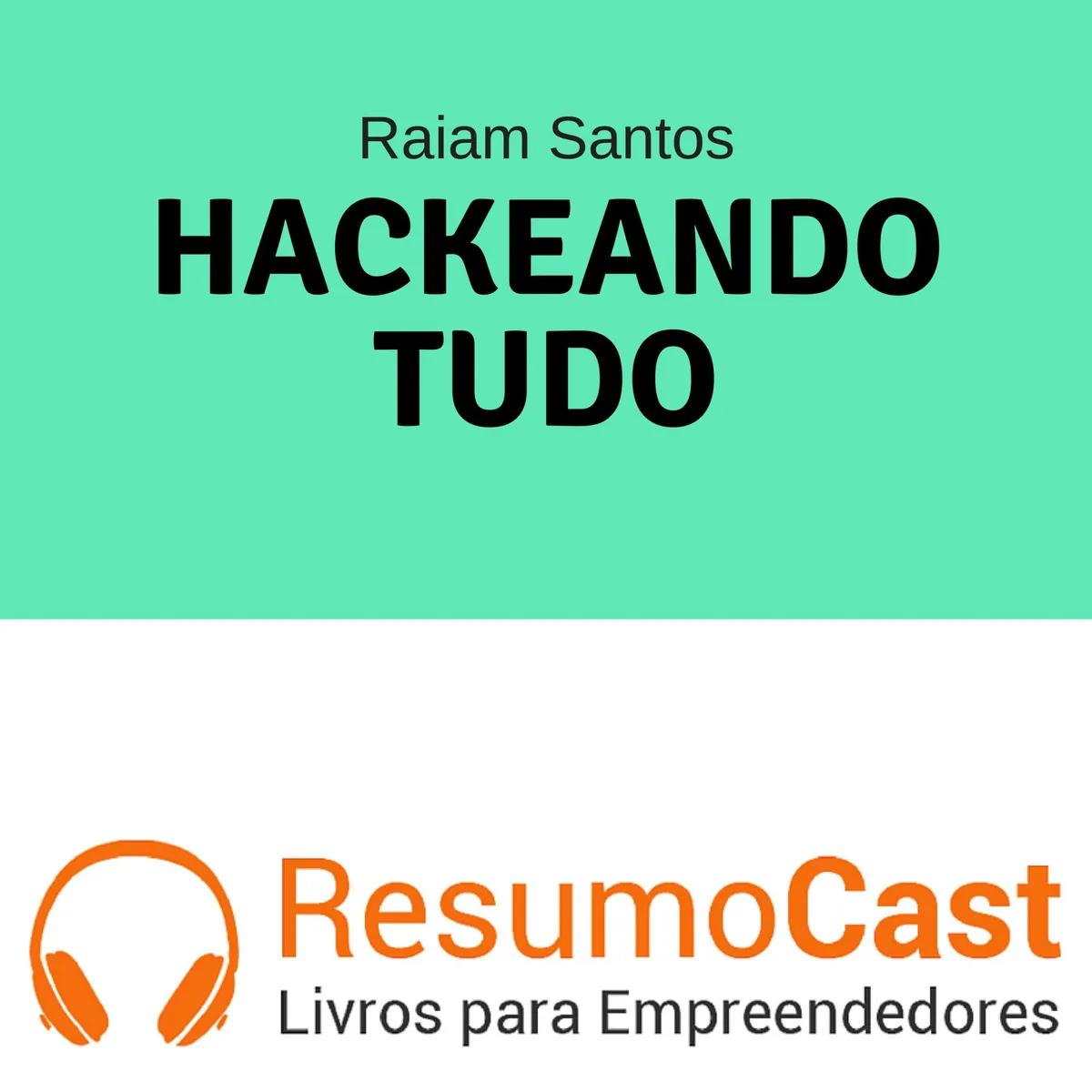 Hackeando Tudo – Raiam Santos | T1#083