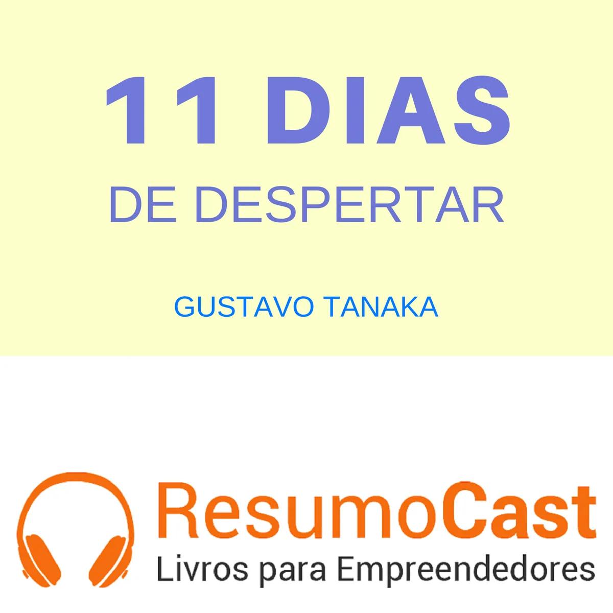 Onze Dias de Despertar – Gustavo Tanaka | T1#087