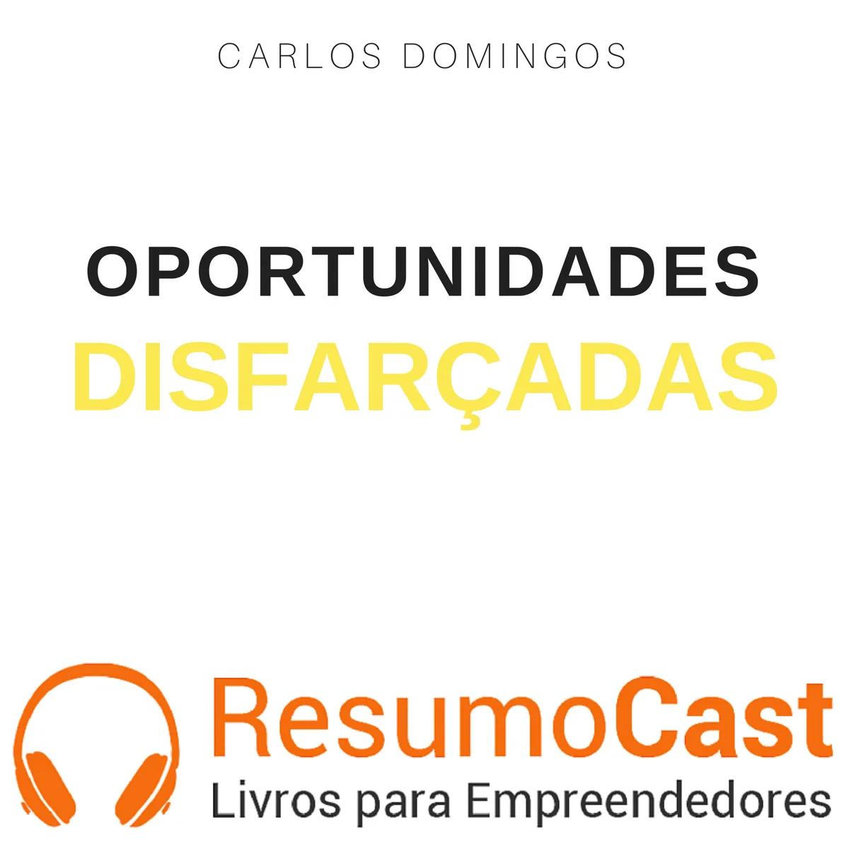 Oportunidades Disfarçadas – Carlos Domingos | T1#088