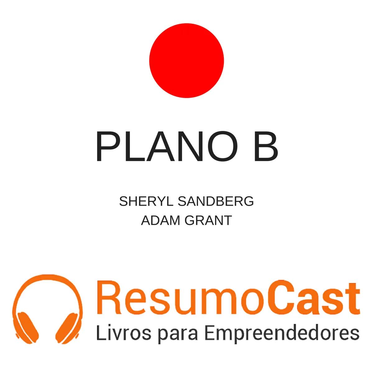 Plano B: Como encarar adversidades, desenvolver resiliência e encontrar felicidade – Sheryl Sandberg e Adam Grant | T1#104