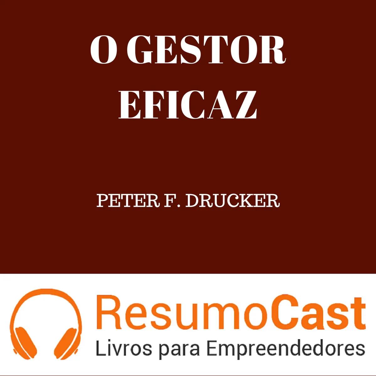 O Gestor Eficaz – Peter F. Drucker | T1#108