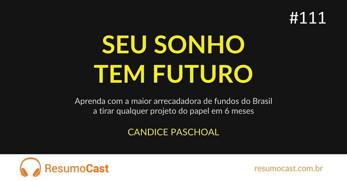 Seu Sonho tem Futuro – Candice Pascoal | T1#111