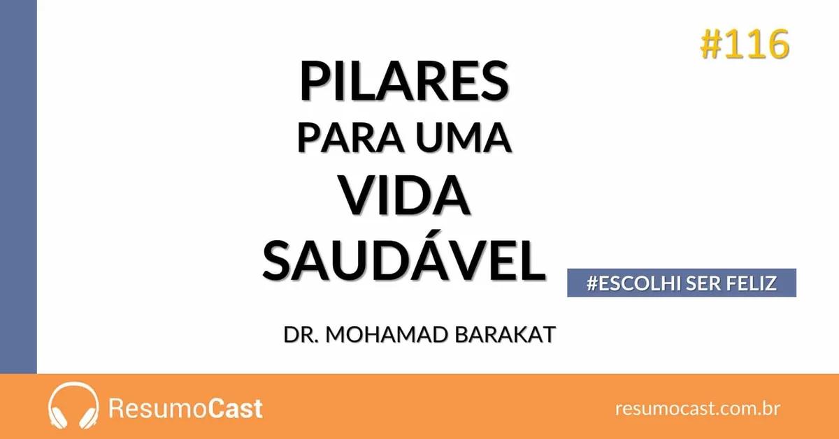 Pilares para uma Vida Saudável – Mohamad Barakat | T1#116
