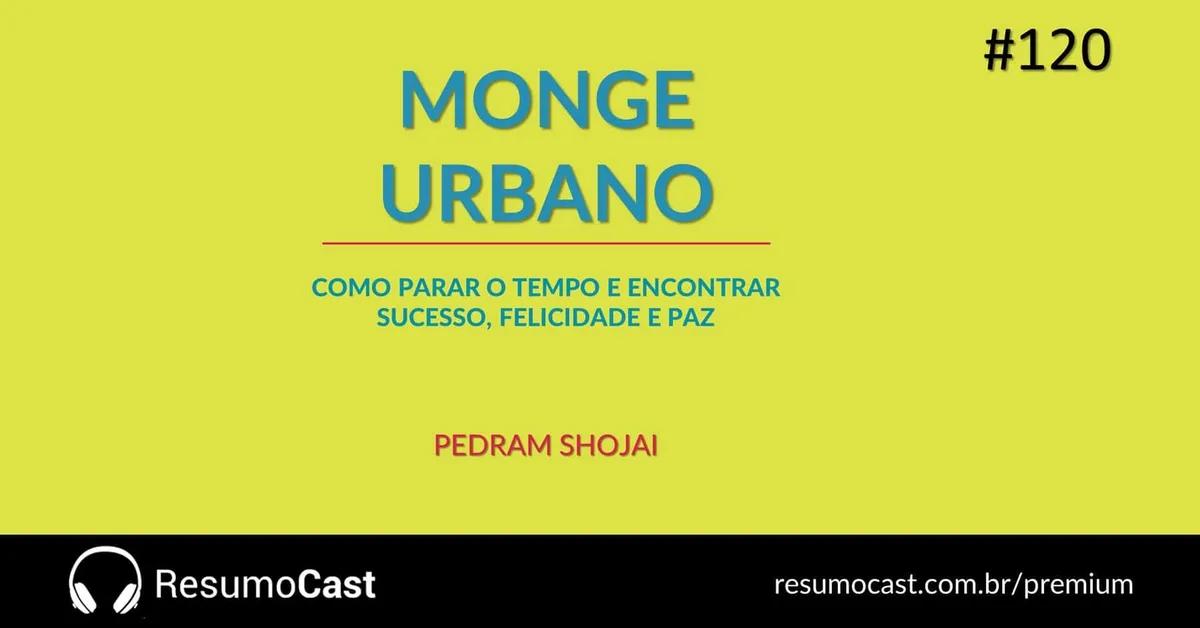 O Monge Urbano – Pedram Shojai | T1#120