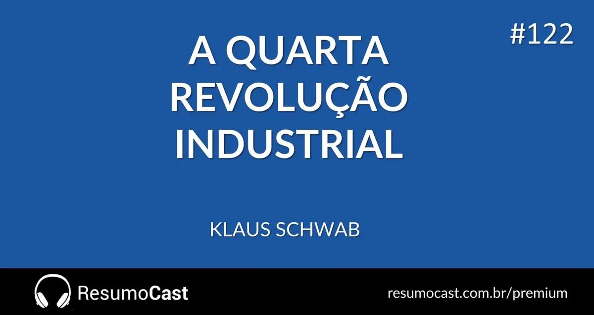 A Quarta Revolução Industrial – Klaus Schwab | T1#122