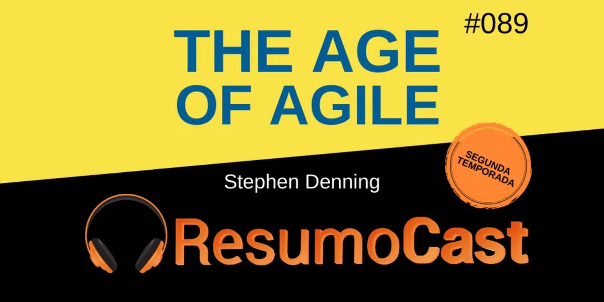 The Age of Agile – Stephen Denning | T2#089