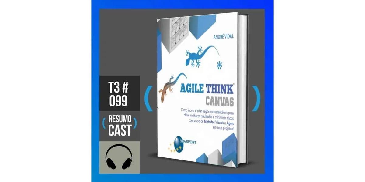 Agile Think Canvas – André Vidal | T3#099