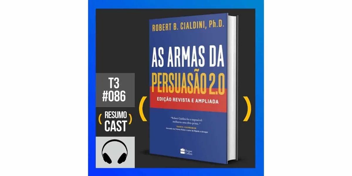 As armas da persuasão 2.0 – Robert Cialdini | T3#086