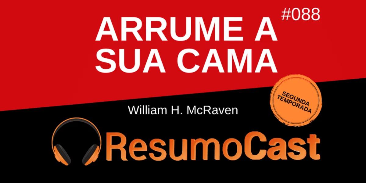 Arrume a Sua Cama – William H. McRaven | T2#088