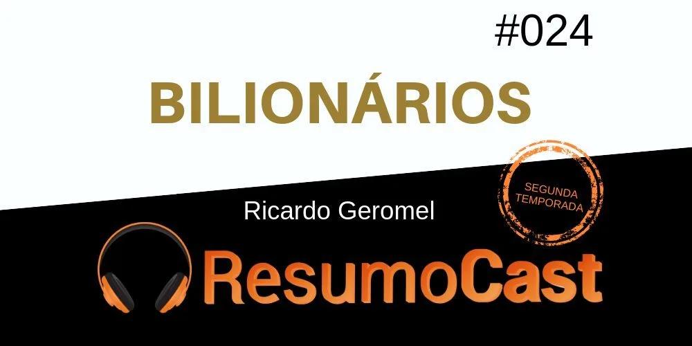 Bilionários – Ricardo Geromel | T2#024