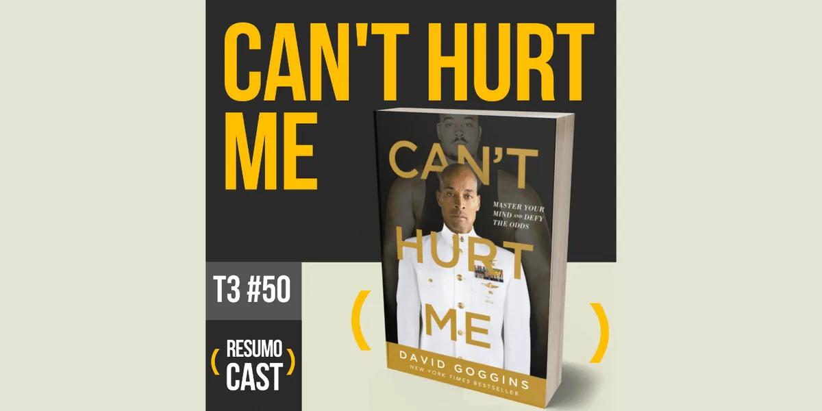 Can’t Hurt Me – David Goggins | T3#050