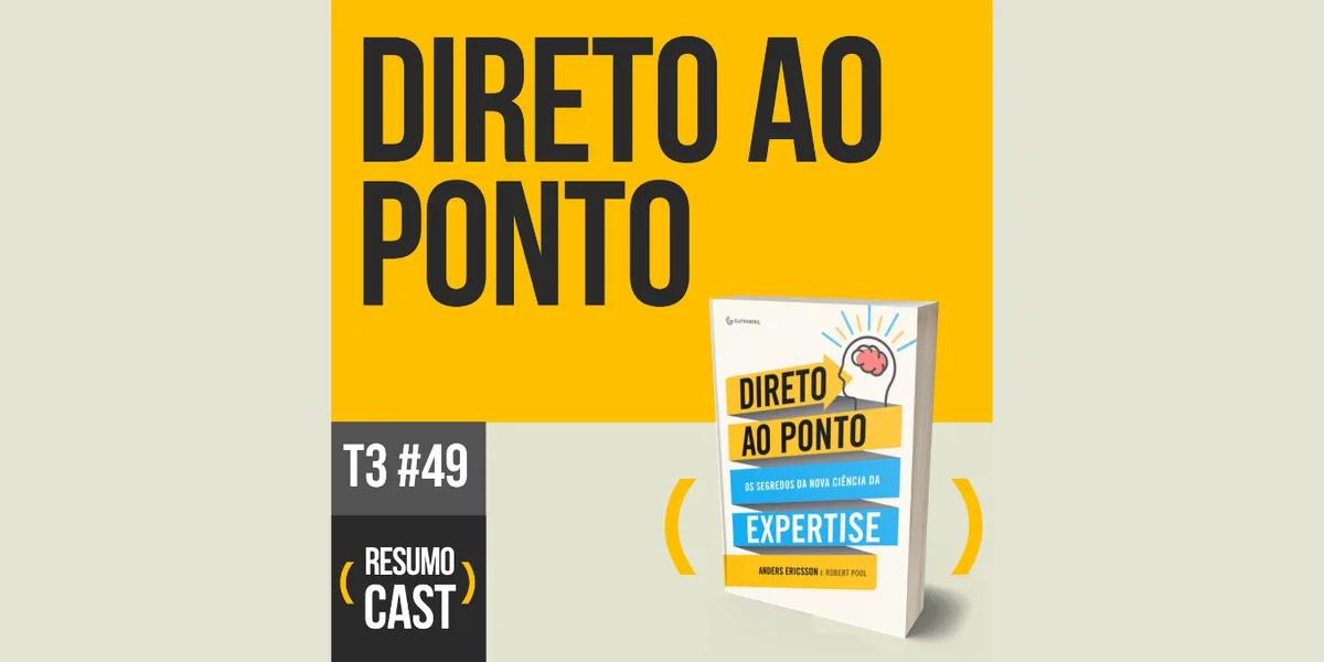 Direto ao ponto – Anders Ericsson | T3#049