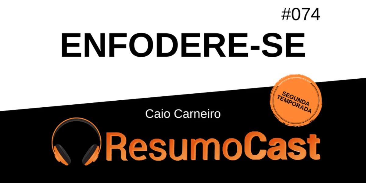 Enfodere-se – Caio Carneiro | T2#074