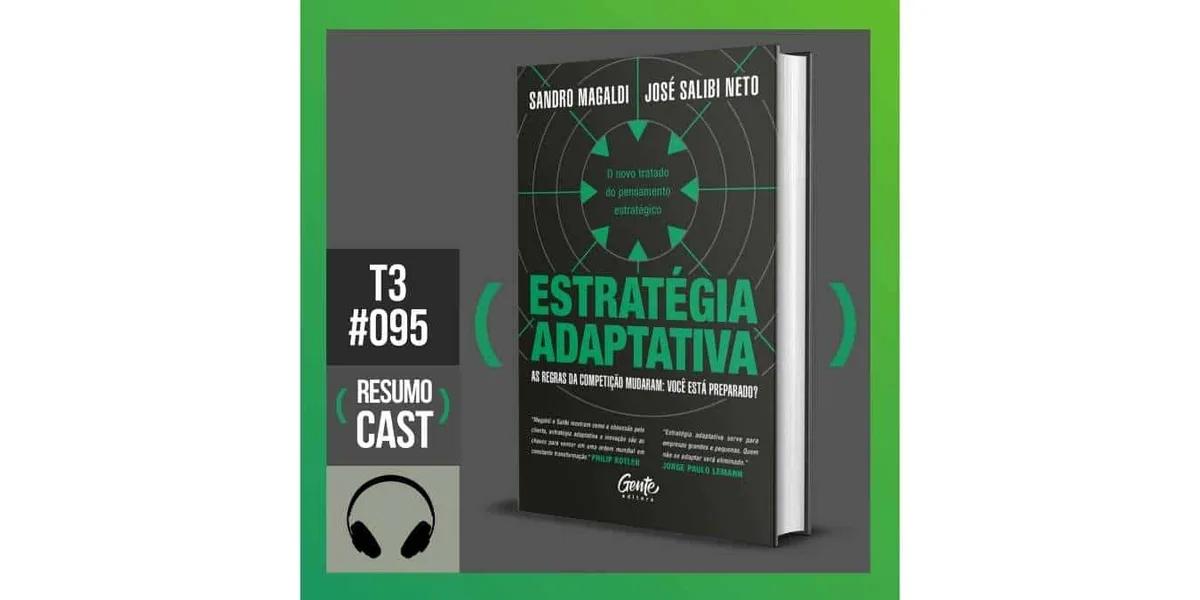 Estratégia Adaptativa – Sandro Magaldi e José Salibi Neto | T3#095