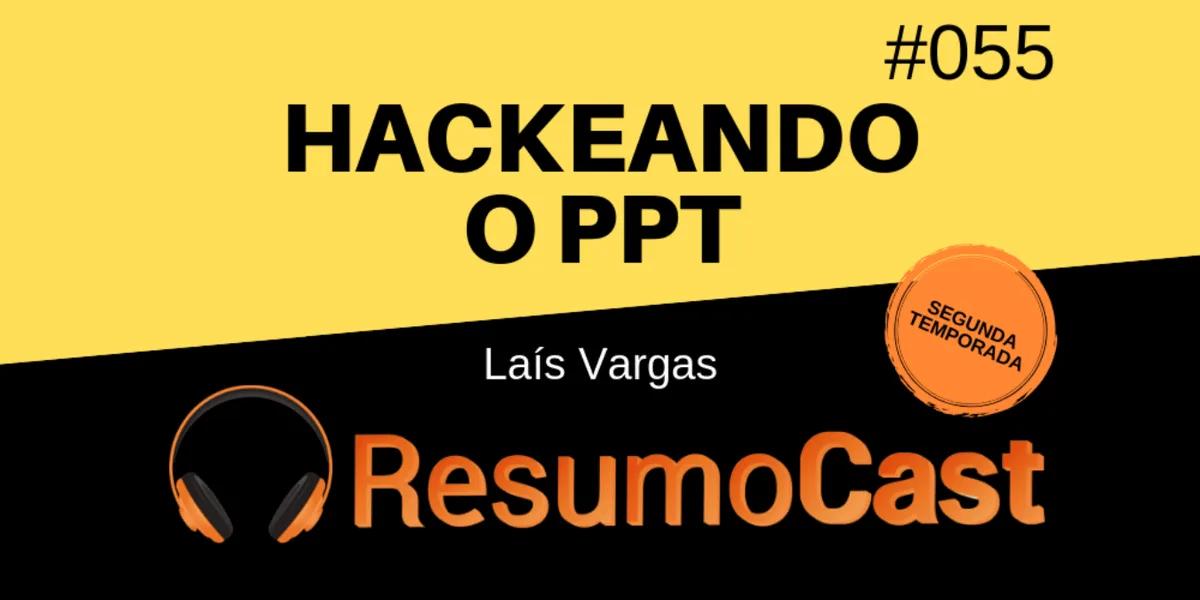 Hackeando o PPT – Laís Vargas | T2#055
