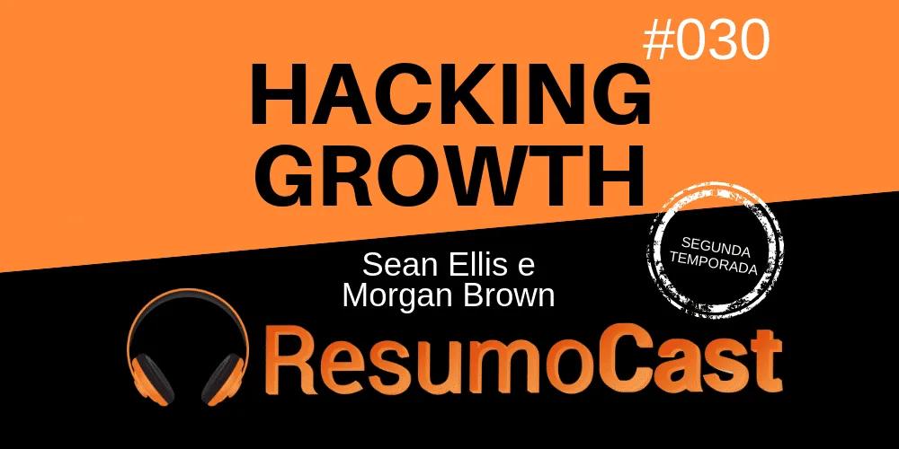 Hacking Growth – Sean Ellis e Morgan Brown | T2#030