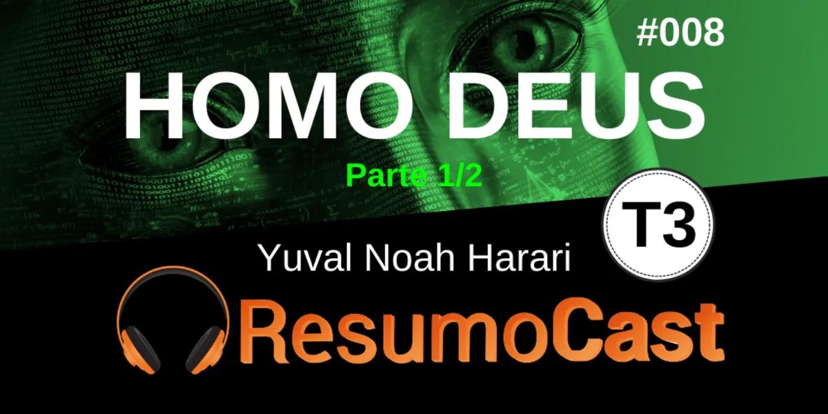 Homo Deus – Yuval Noah Harari (parte 1/2) | T3#008