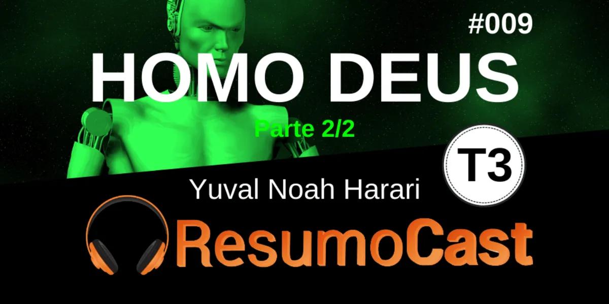 Homo Deus – Yuval Noah Harari (parte 2/2 + BÔNUS) | T3#008