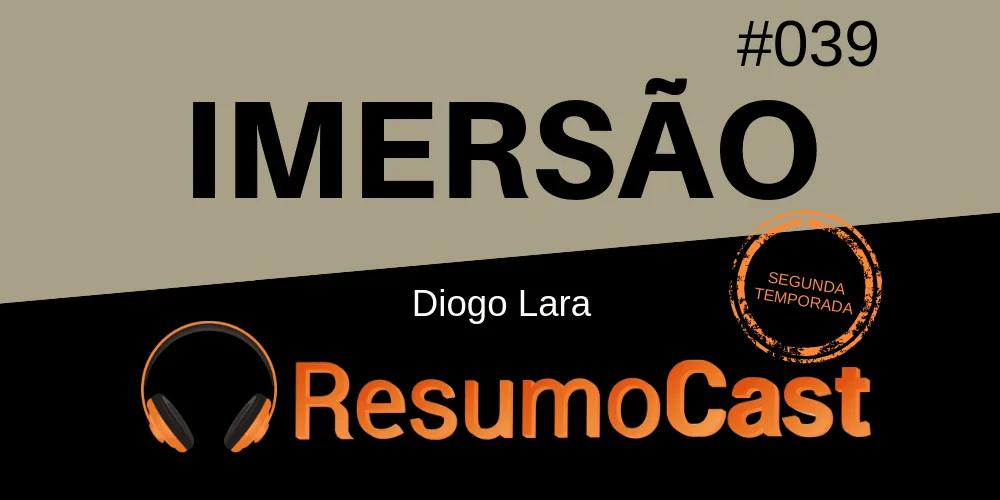 Imersão – Diogo Lara | T2#039
