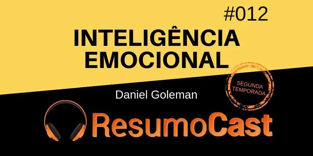 Inteligência Emocional – Daniel Goleman | T2#012