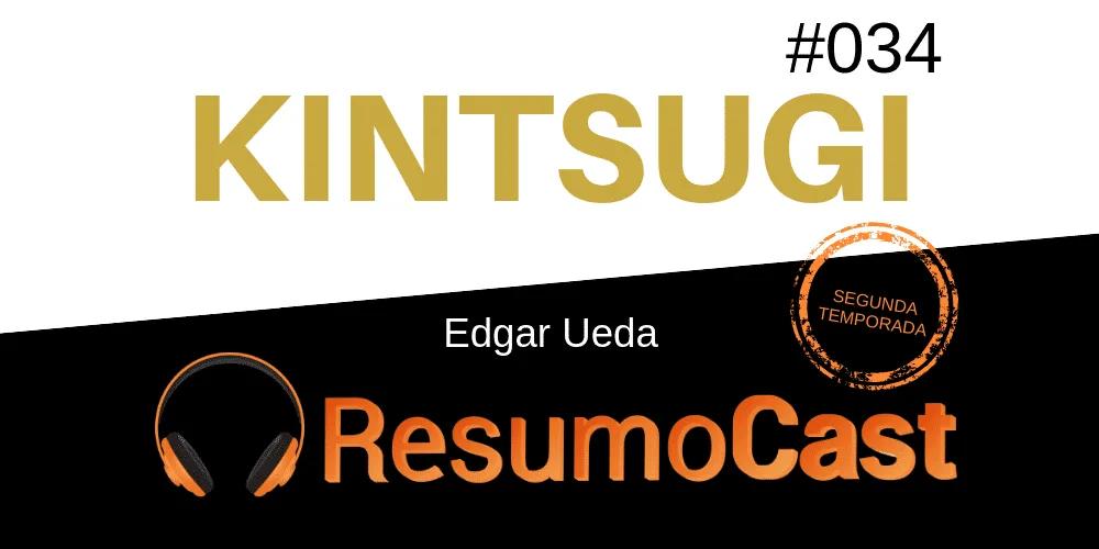 Kintsugi – Edgar Ueda | T2#034