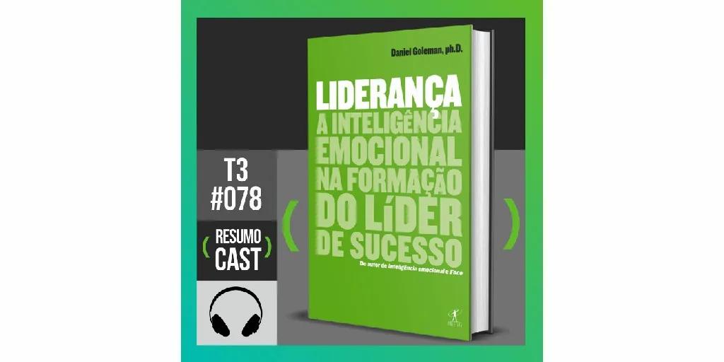 Liderança – Daniel Goleman | T3#078
