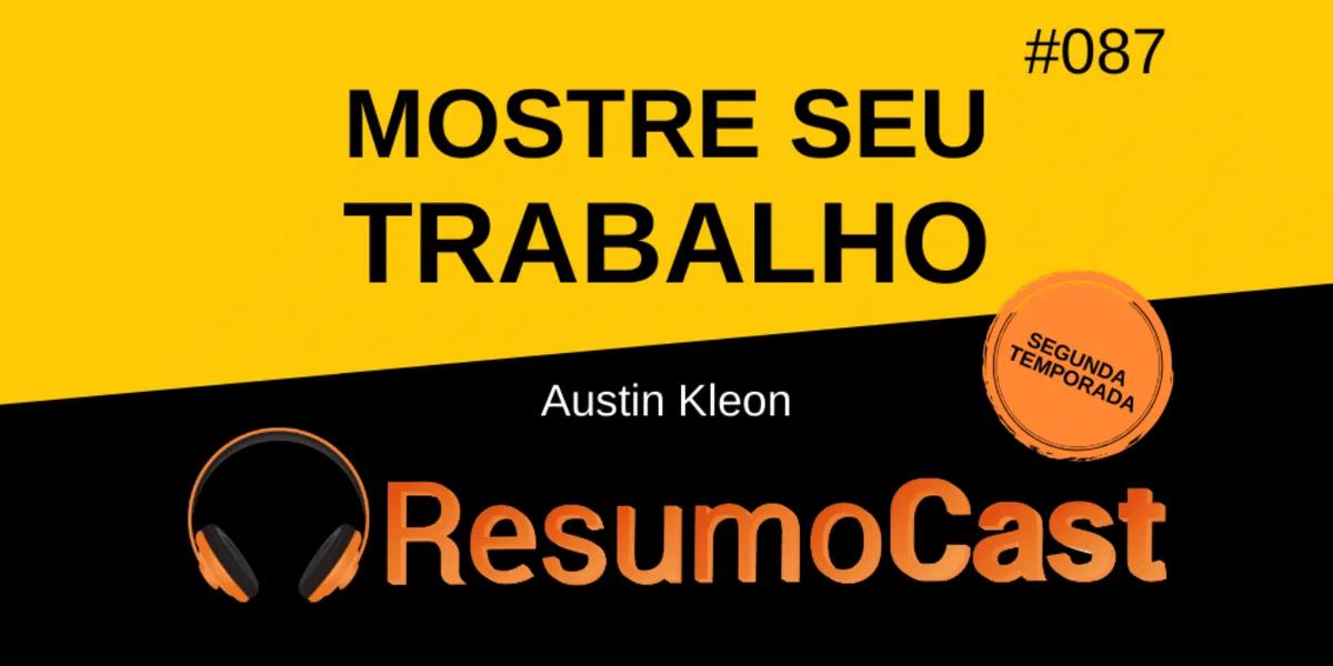 Mostre Seu Trabalho – Austin Kleon | T2#087