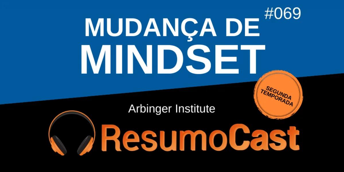 Mudança de Mindset – The Arbinger Institute | T2#069
