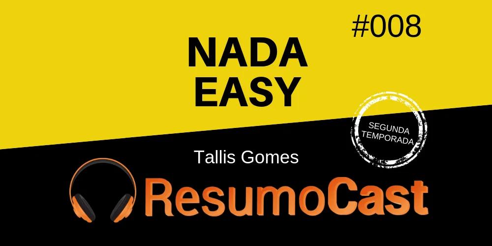 Nada Easy – Tallis Gomes | T2#008
