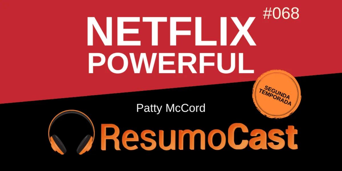 Netflix Powerful – Patty McCord | T2#068