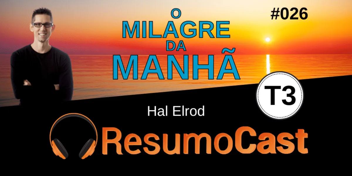 O Milagre da Manhã – Resumo do livro de Hal Elrod | T3#026