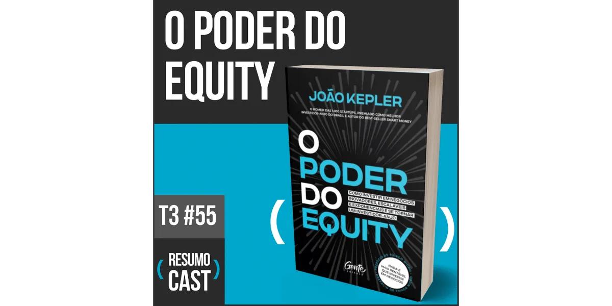 O Poder do Equity- João Kepler | T3#056