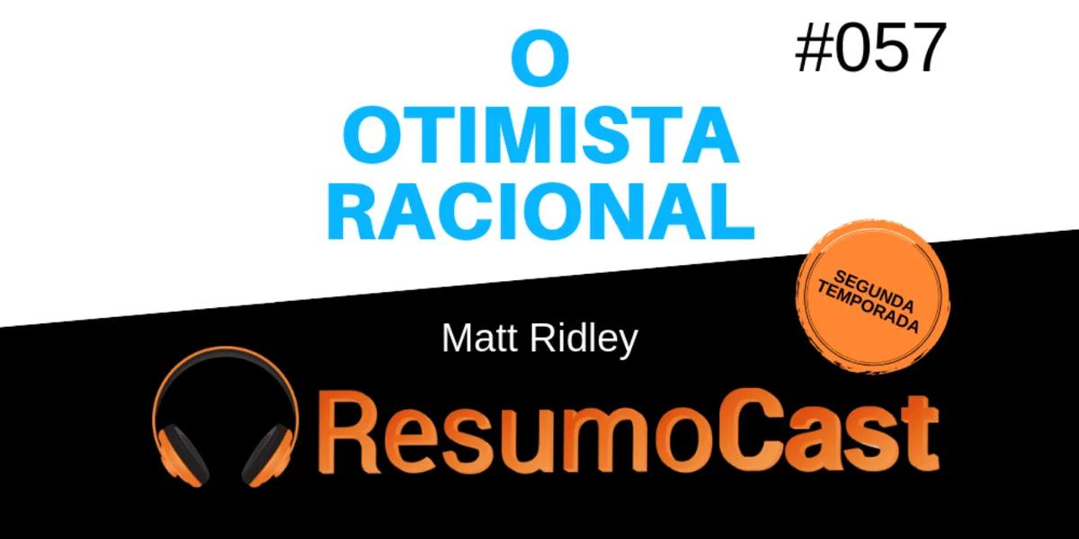 O Otimista Racional – Matt Ridley | T2#057