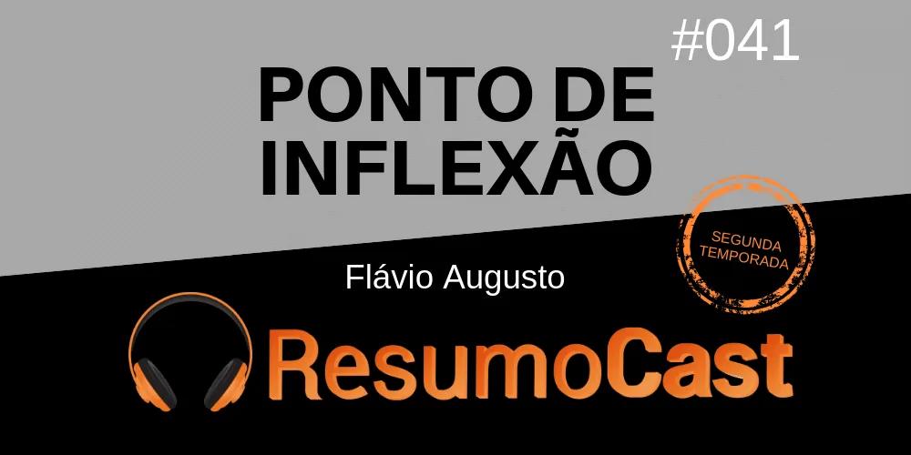 Ponto de Inflexão – Flávio Augusto da Silva | T2#041