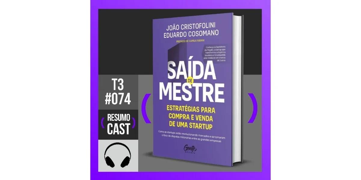 Saída de Mestre – João Cristofolini e Eduardo Cosomano | T3#074
