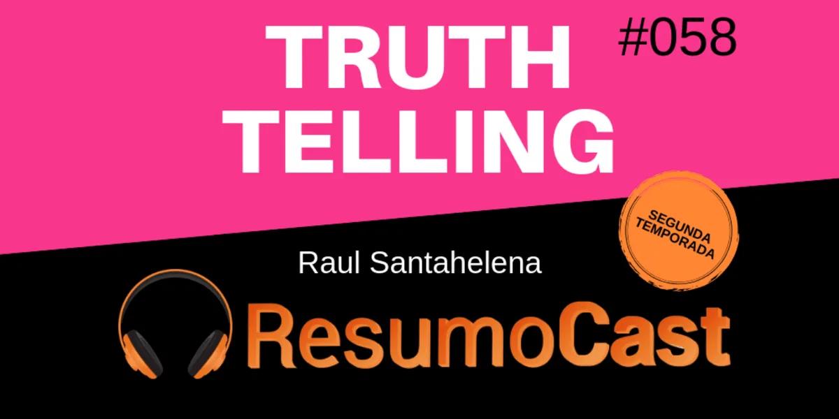 Truthtelling – Raul Santahelena | T2#058