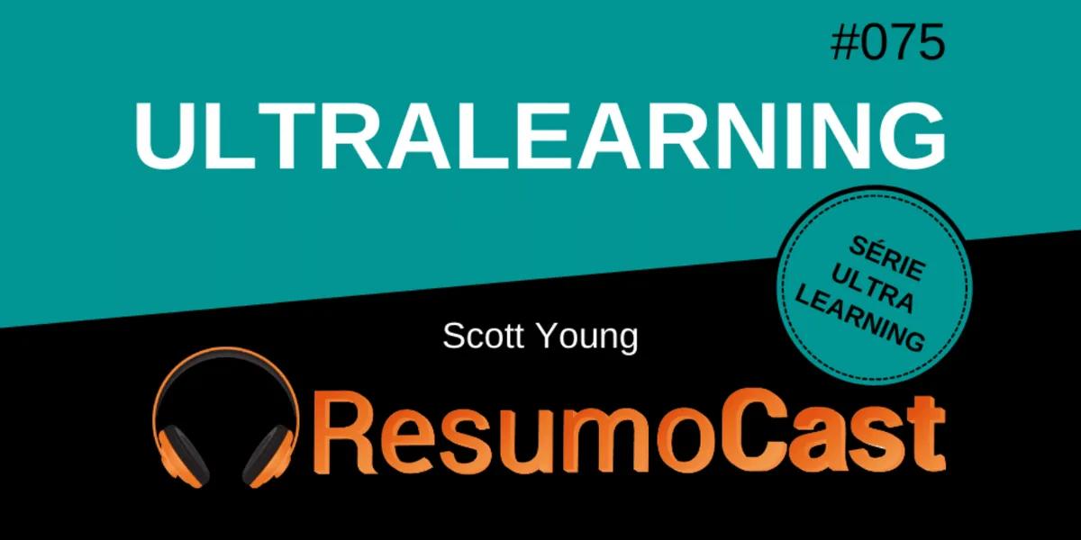 Ultralearning – Scott Young | T2#075