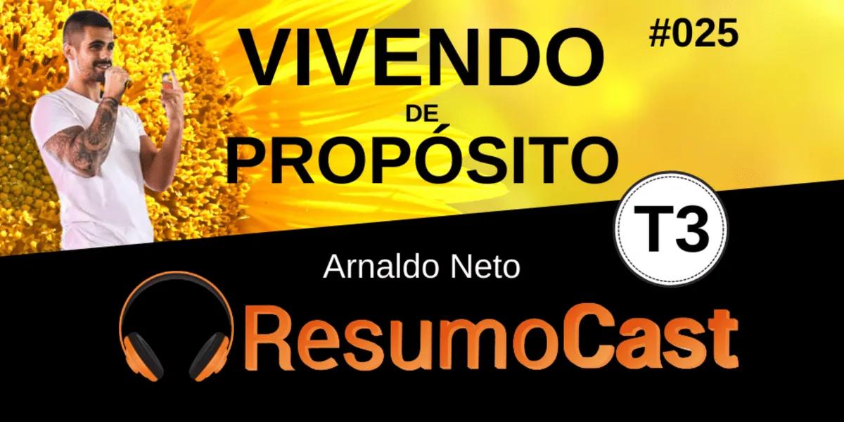 Vivendo de Propósito – Resumo do livro de Arnaldo Neto | T3#025