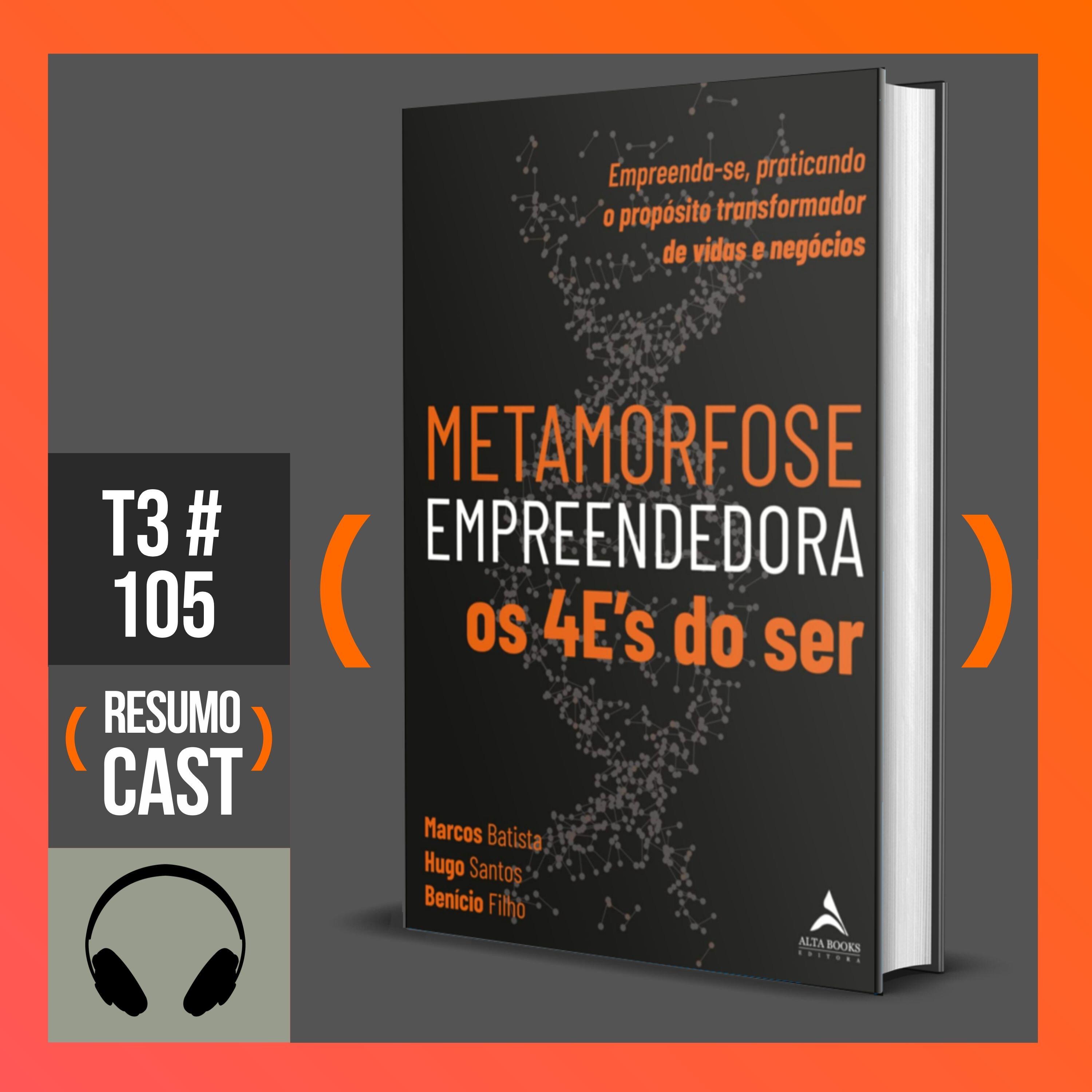 T3#105 Metamorfose empreendedora | Hugo Santos, Marcos Batista e Benício Filho