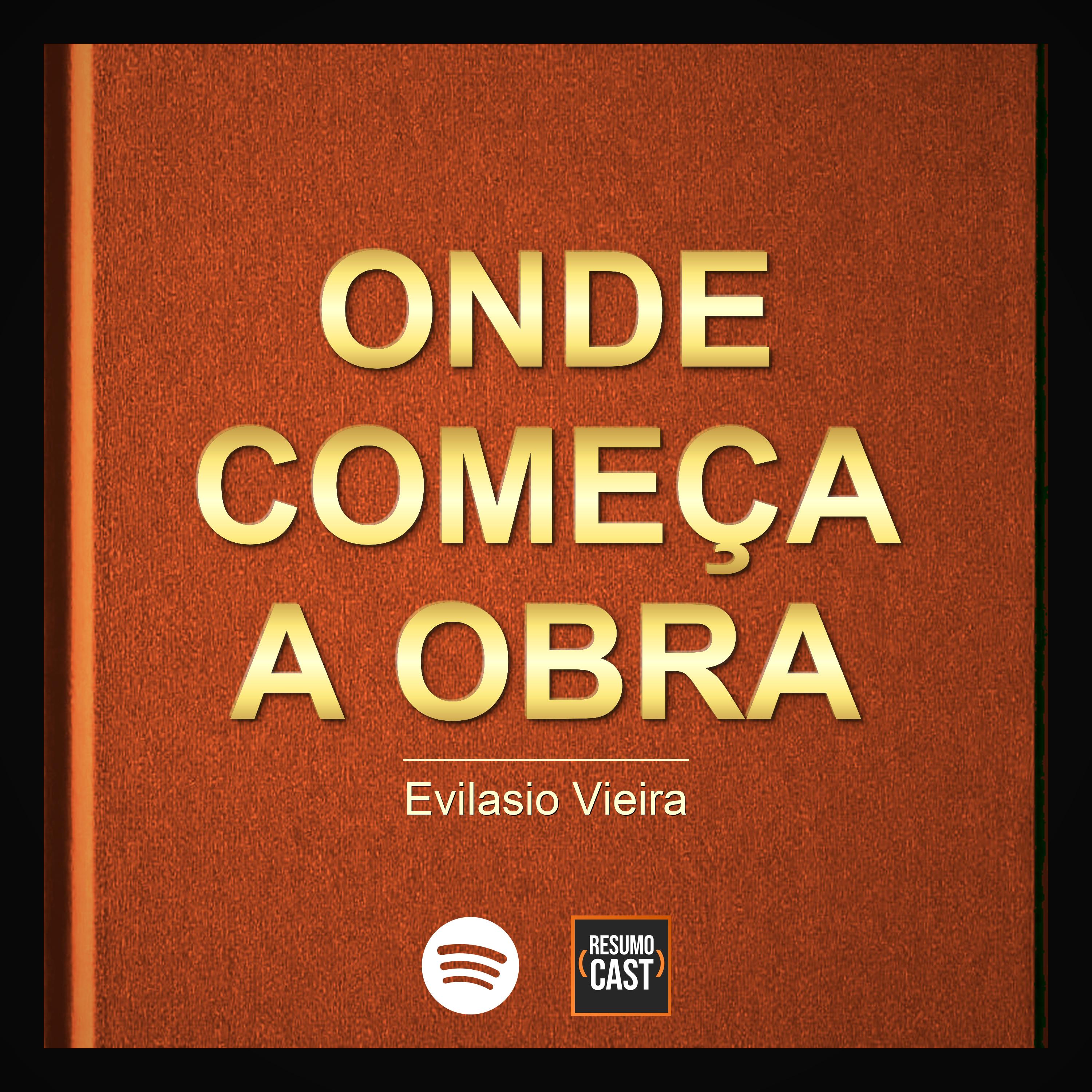 T7 EP016 "Onde Começa a Obra" de Evilásio Vieira