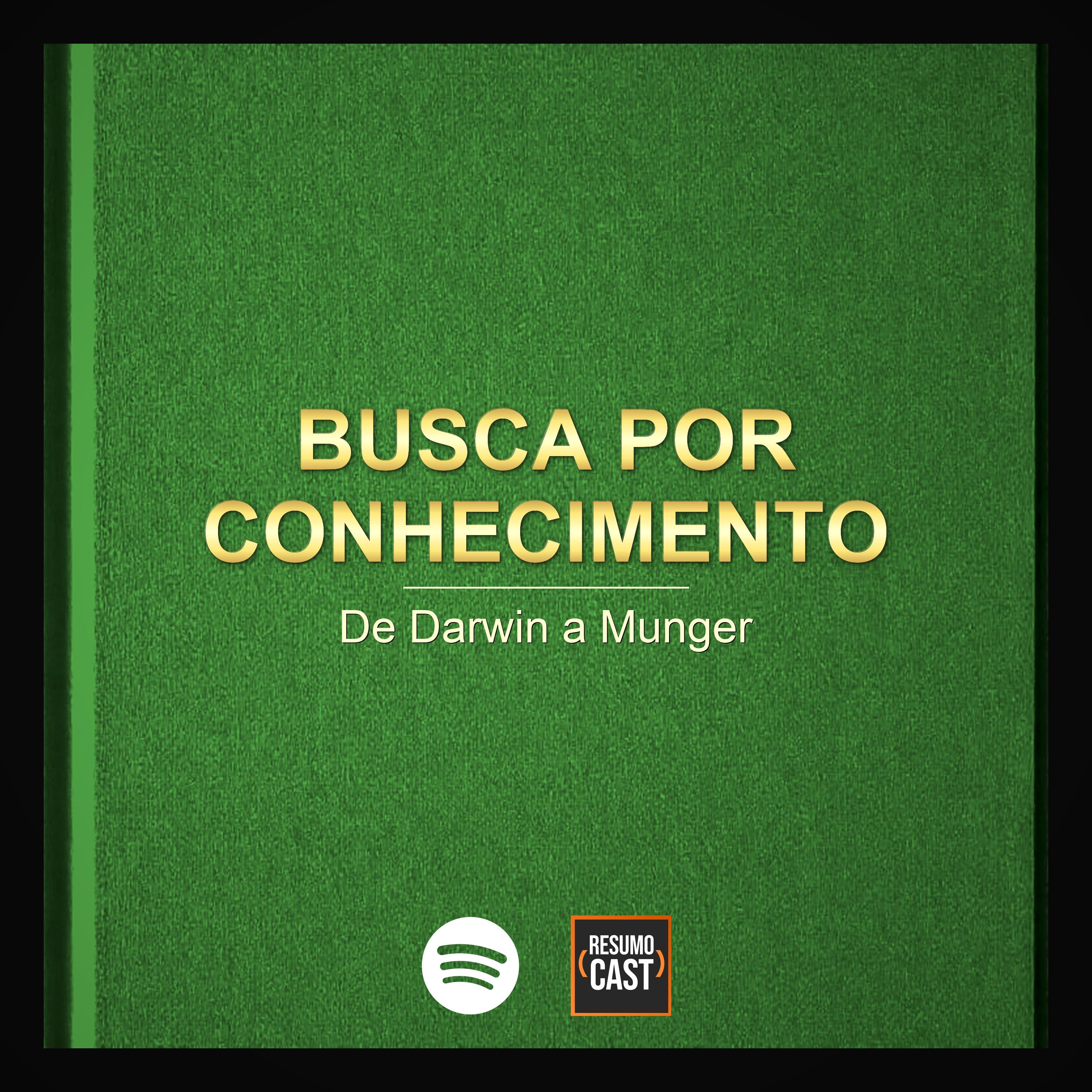 T7 EP4 "Busca por conhecimento" - De Darwin a Munger