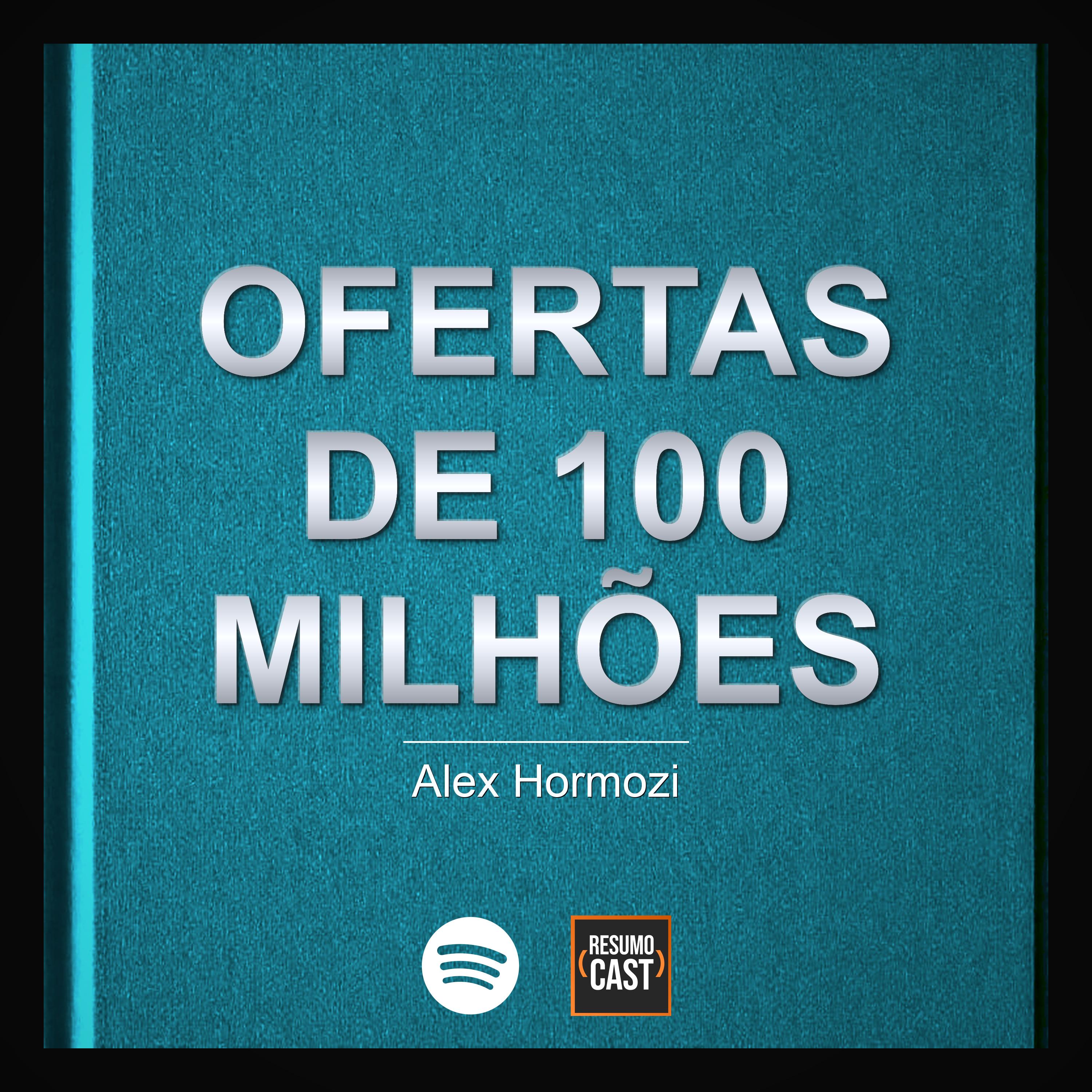 T7 EP30 "Ofertas de 100 Milhões" de Alex Hormozi