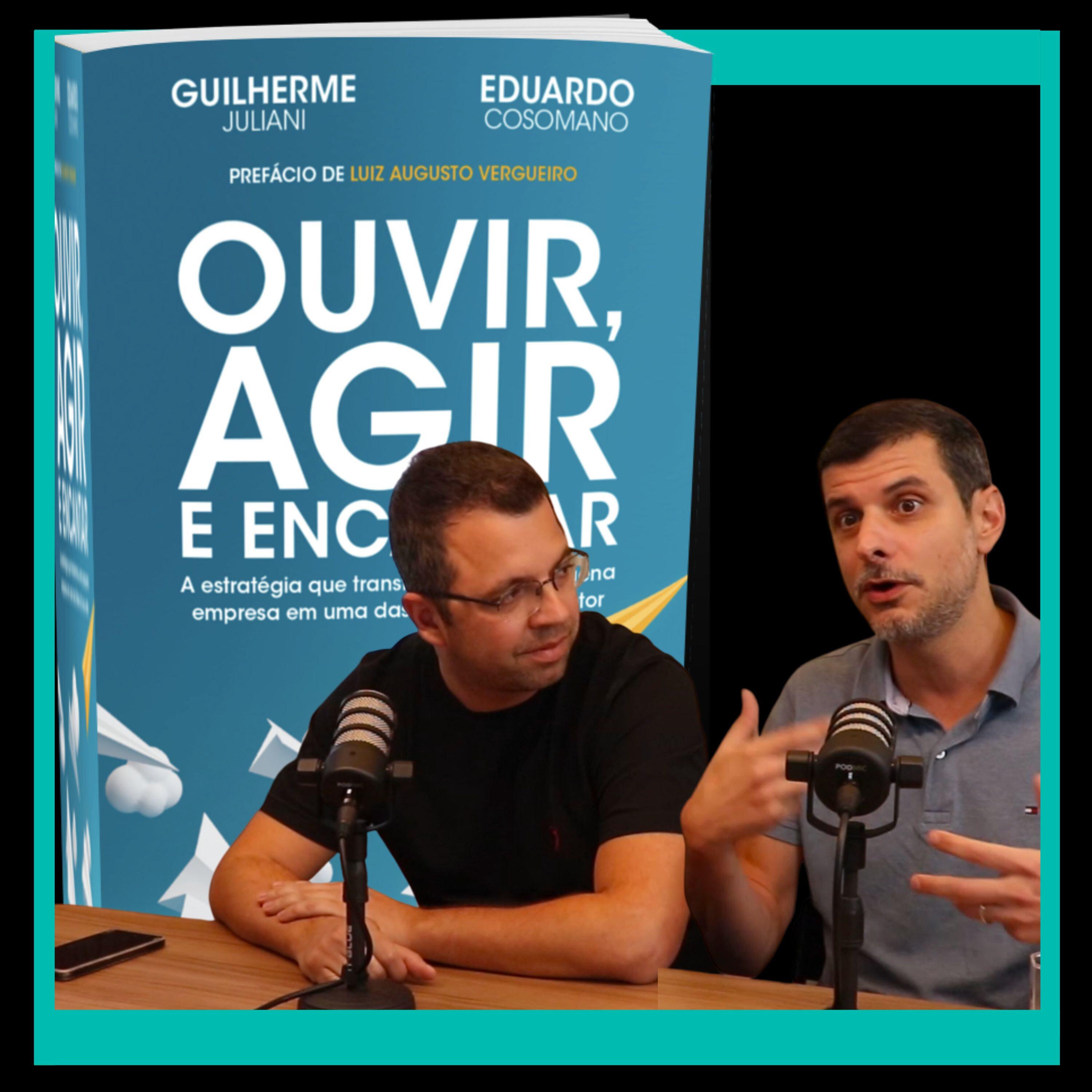 T4#15 Ouvir, Agire e Encantar | Guilherme Juliani e Eduardo Cosomano