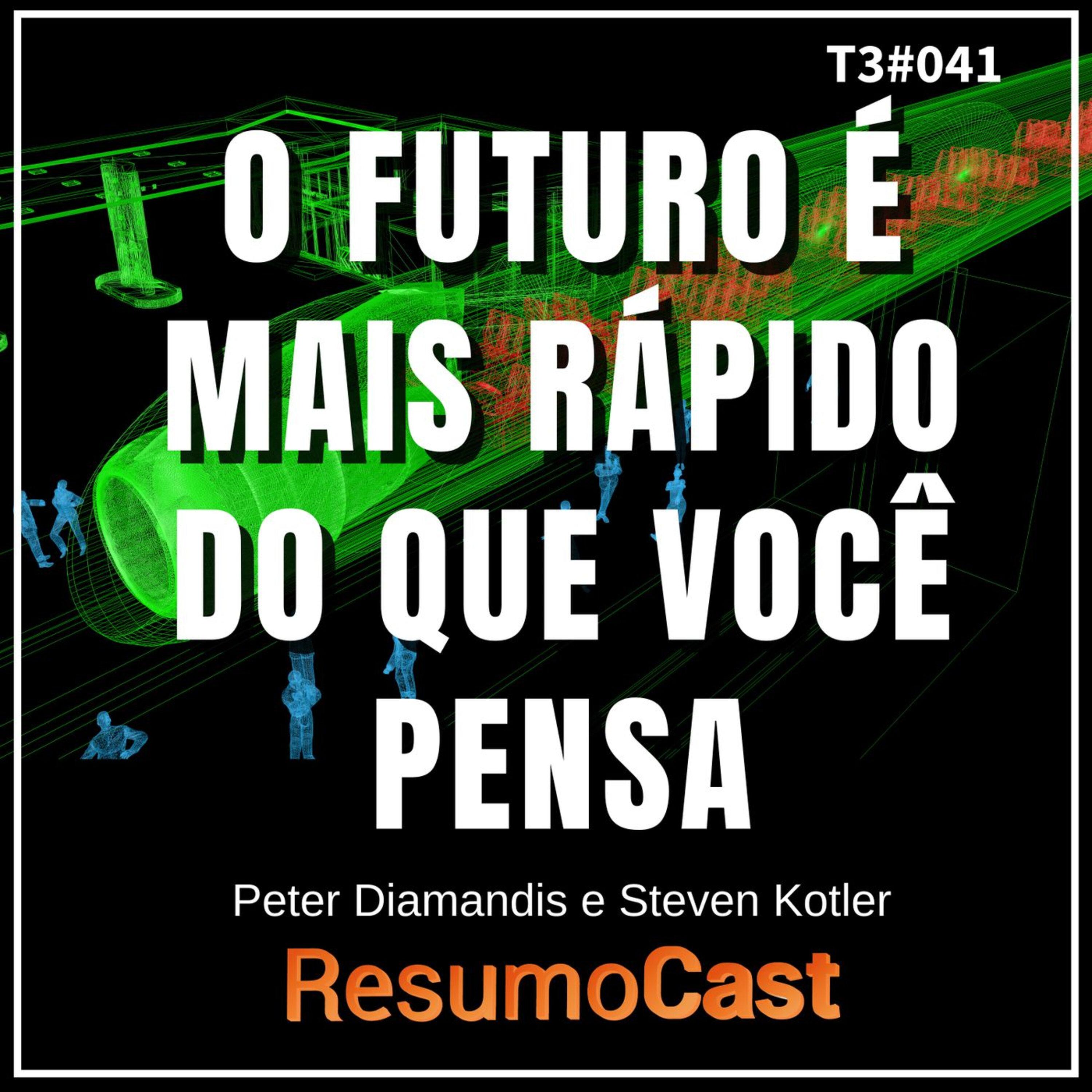 T3#041 O futuro é mais rápido do que você pensa | Peter Diamandis e Steven Kotler
