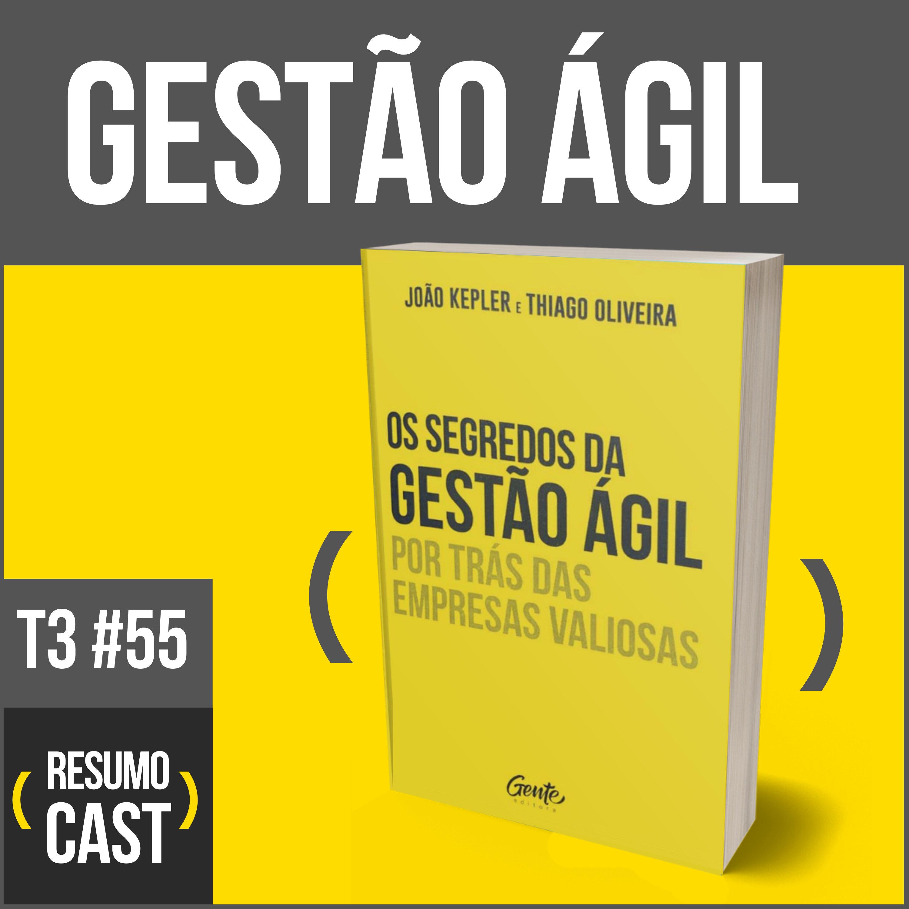 T3#055 Os segredos da gestão ágil | João Kepler