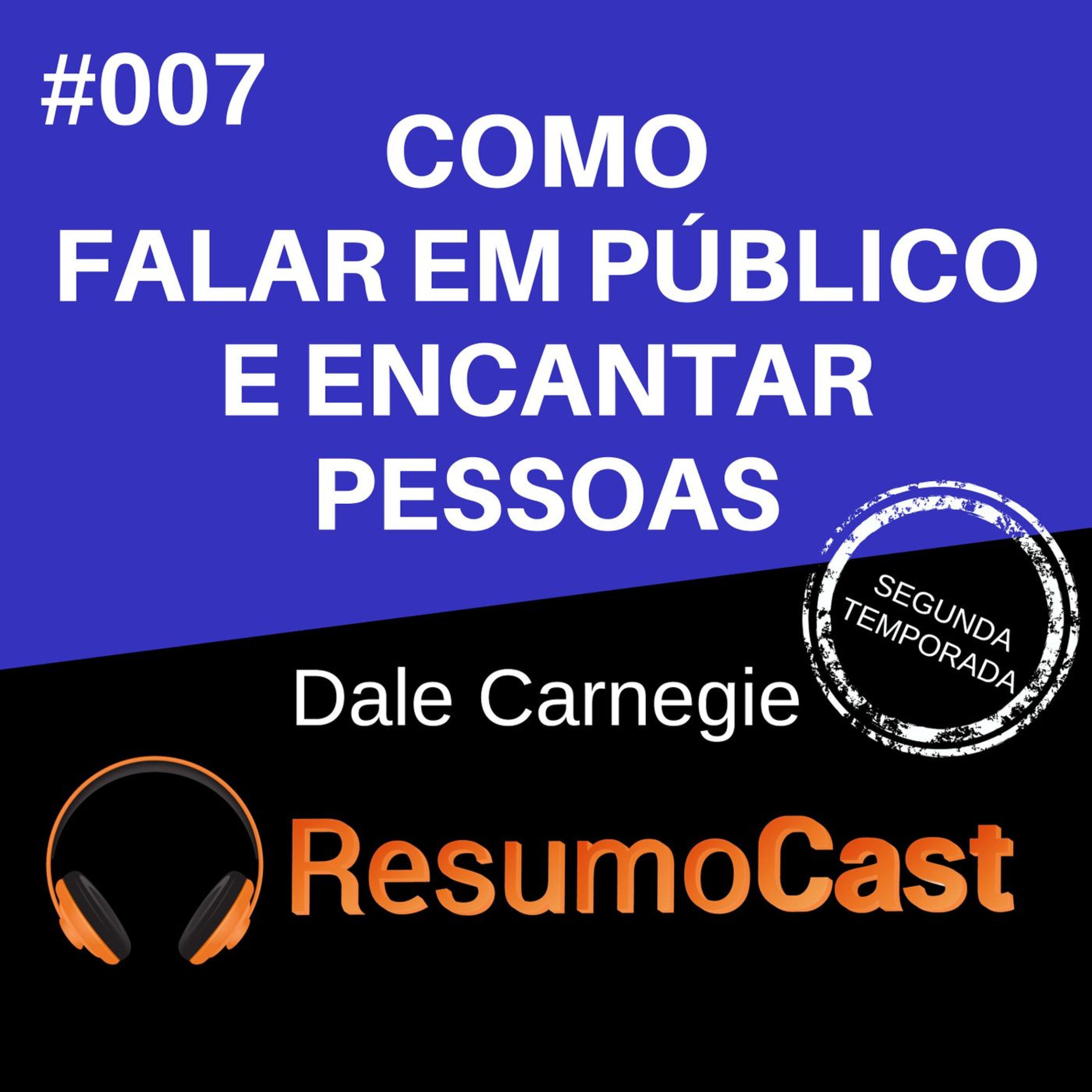 T2#007 Como falar em público e encantar pessoas | Dale Carnegie