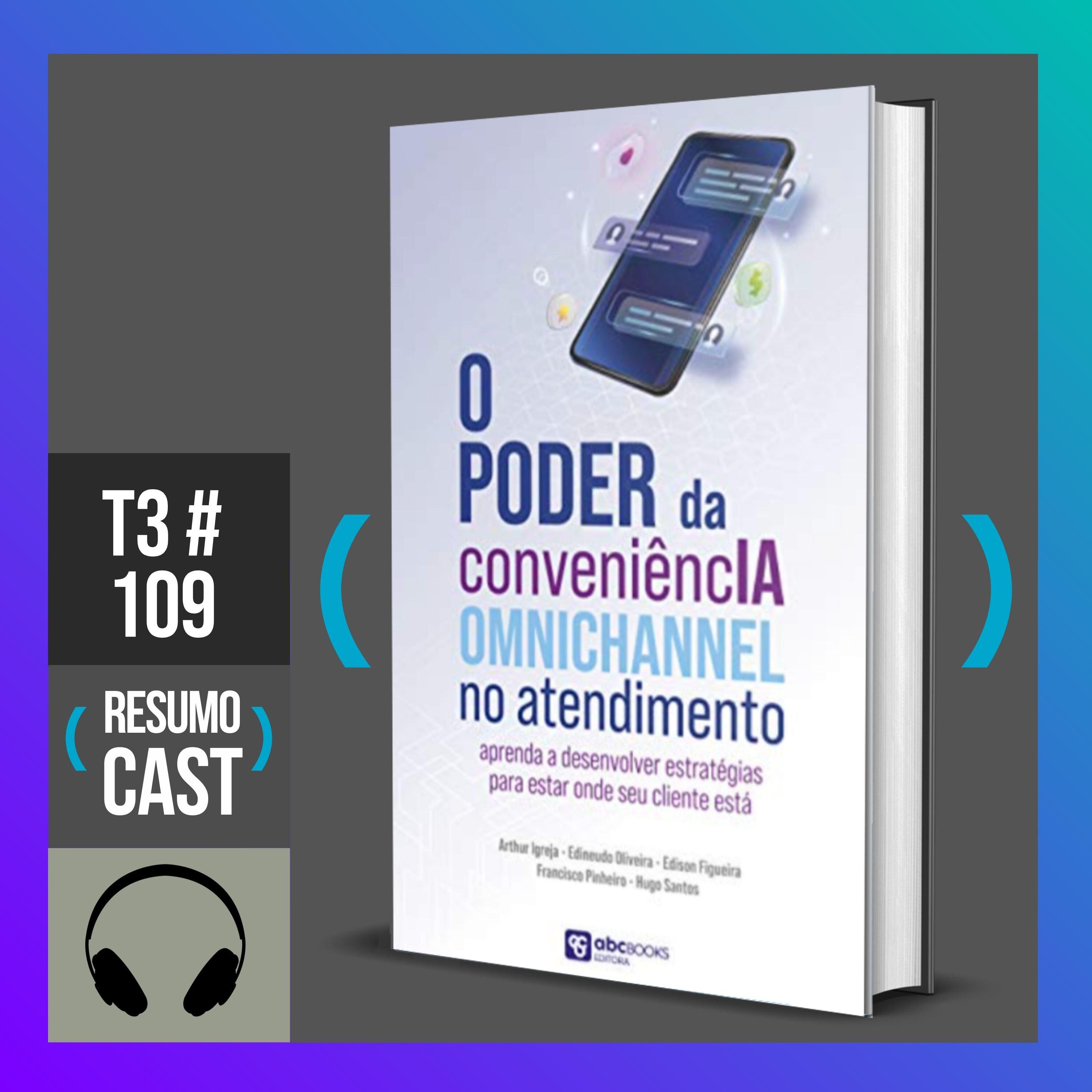 T3#109 O Poder da Conveniencia Omnichannel no Atendimento