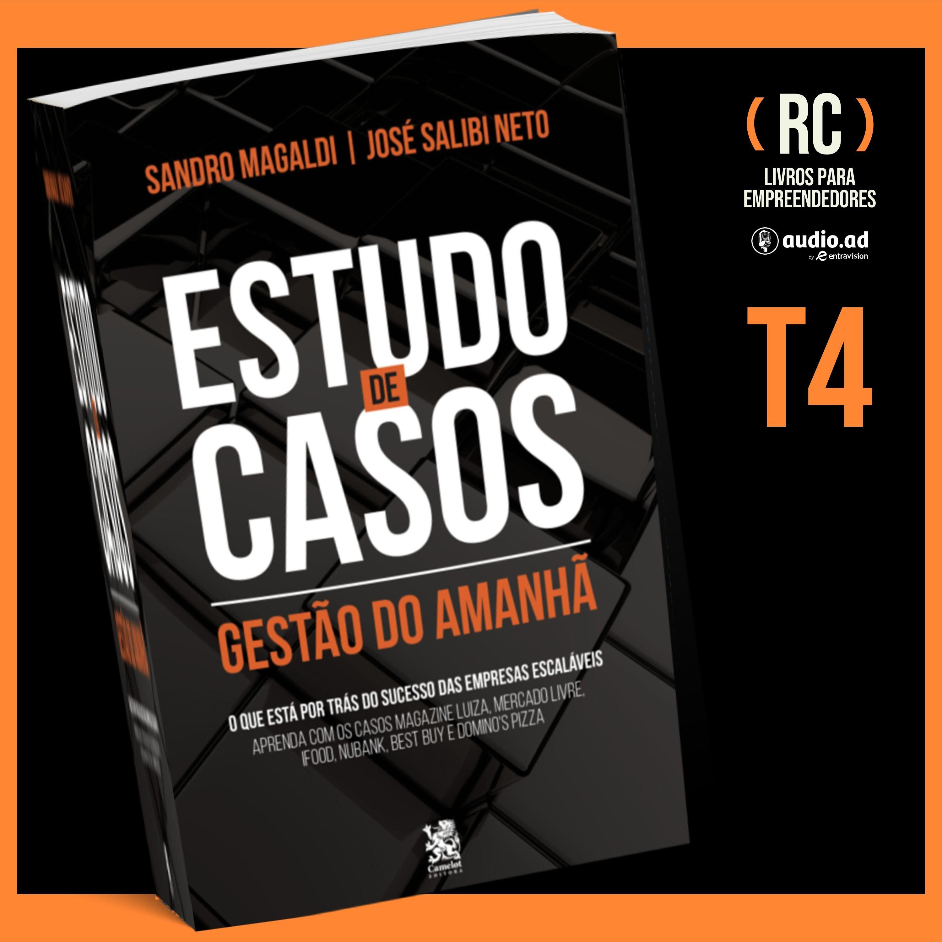 T4#02 Estudo de Casos - Gestão do Amanhã | Sandro Magaldi e José Salibi Neto