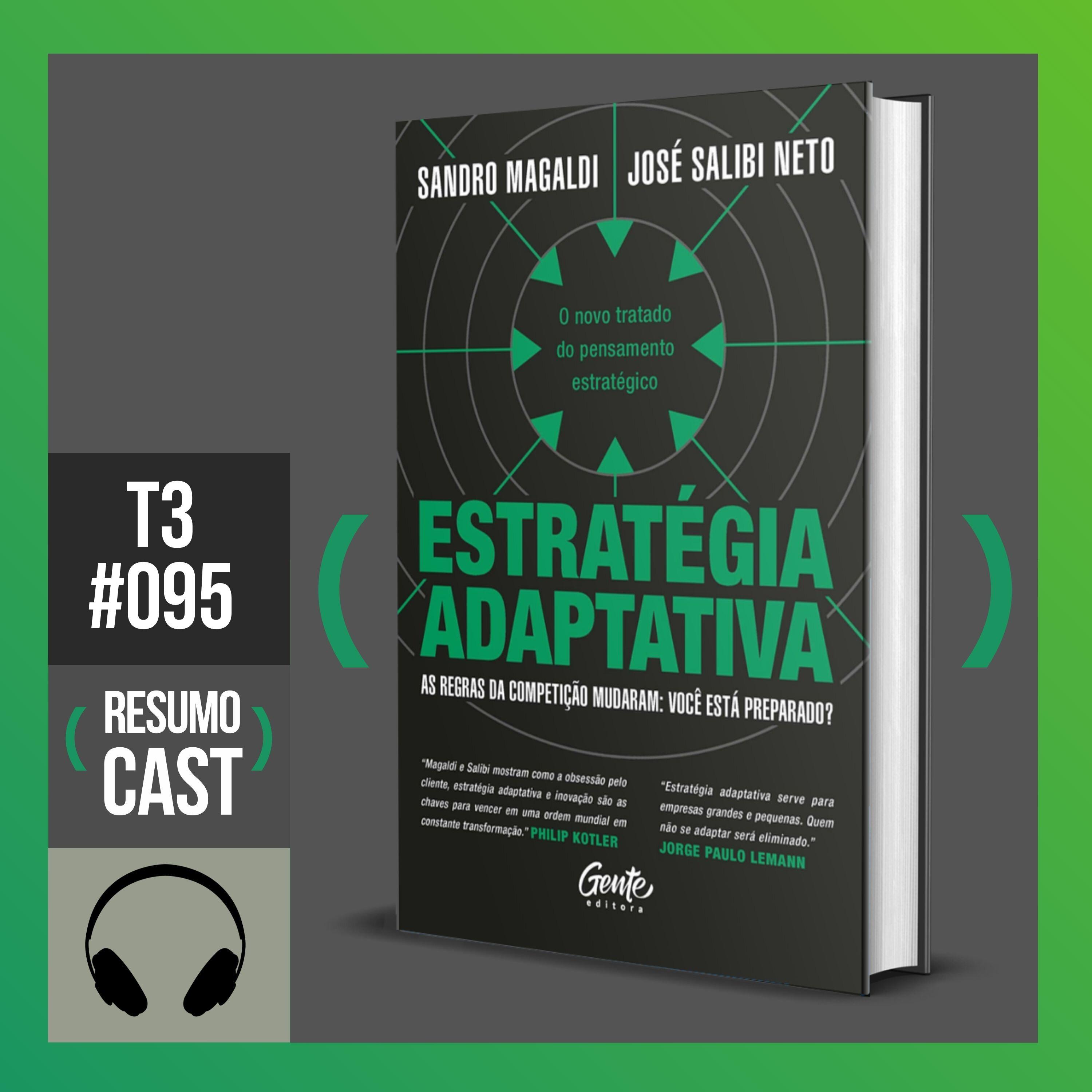T3#095 Estratégia Adaptativa | Sandro Magaldi e José Salibi Neto